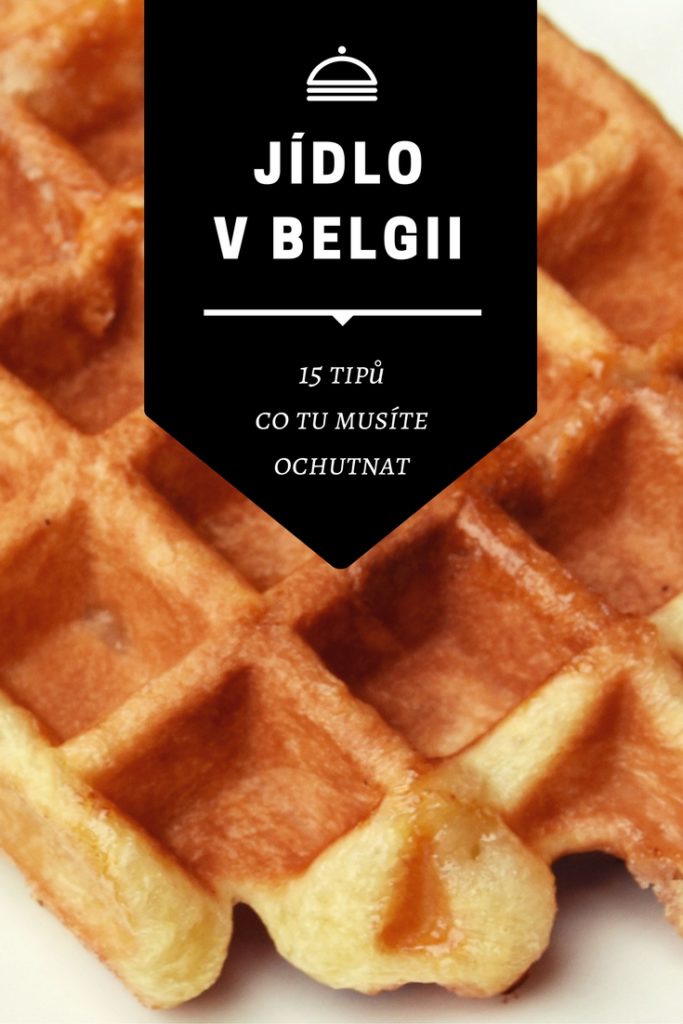 Jaké je jídlo v Belgii a o čem je tradiční belgická kuchyně obecně? V tomto článku mám pro vás 15 tipů na to, co tu ochutnat.
