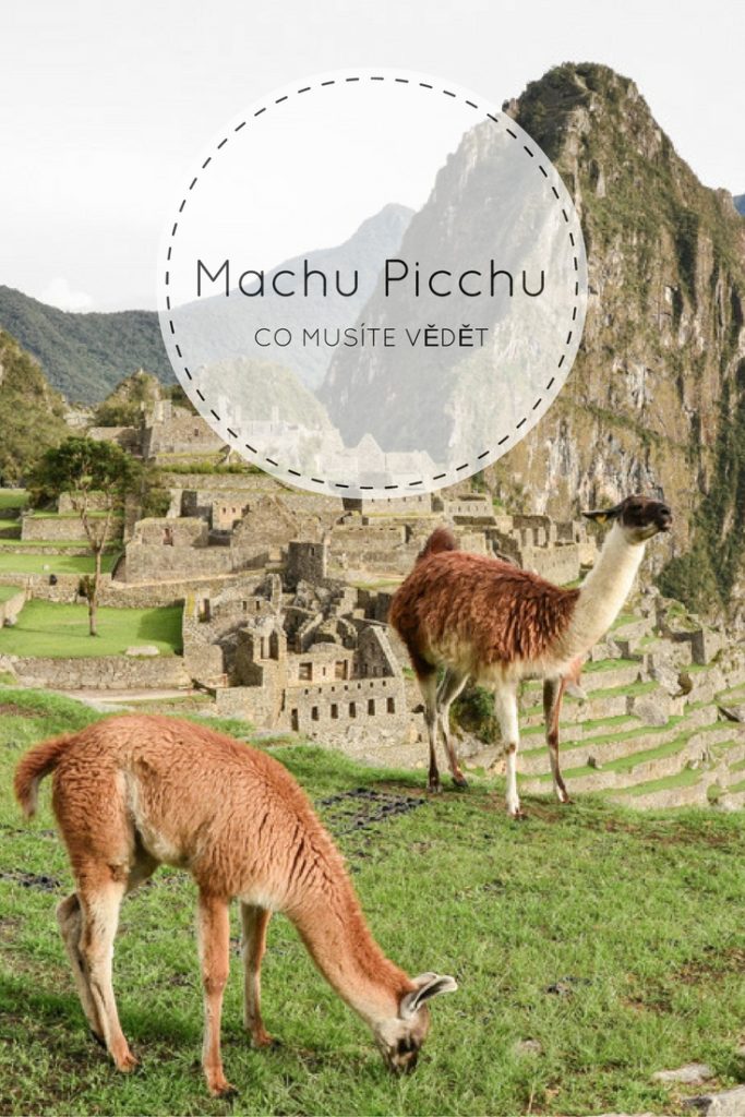 Po naší zkušenosti s návštěvou inckého kultovního města jsem se rozhodla sepsat vše důležité, co musíte vědět o Machu Picchu, než sem podniknete výlet.